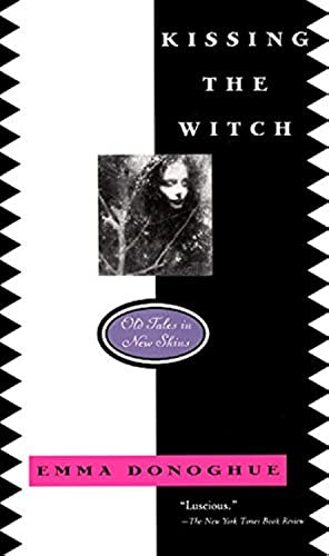 Kissing the Witch (Old Tales in New Skins) by Emma Donoghue, 9780064407724