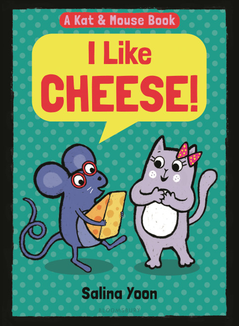 Kat & Mouse: I Like Cheese! by Salina Yoon, 9781547612420