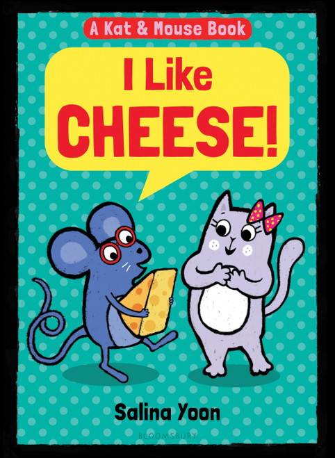 Kat & Mouse: I Like Cheese! by Salina Yoon, 9781547612420
