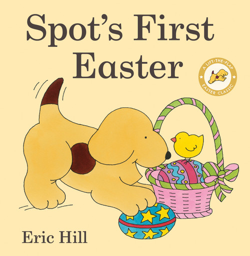 Spot's First Easter (A Lift-the-Flap Easter Classic) by Eric Hill, Eric Hill, 9780241658048