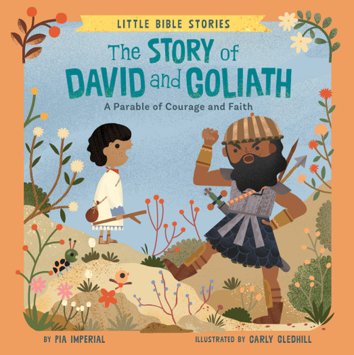 The Story of David and Goliath (A Parable of Courage and Faith) by Pia Imperial, Carly Gledhill, 9780593523346