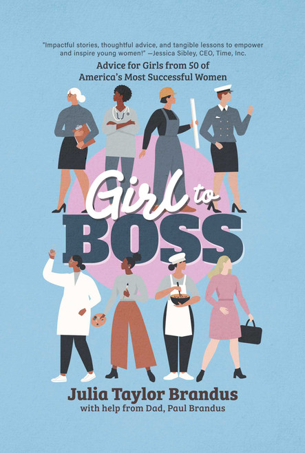 Girl to Boss! (Advice for Girls from 50 of America's Most Successful Women) by Julia Taylor Brandus, Paul Brandus, 9781637589939