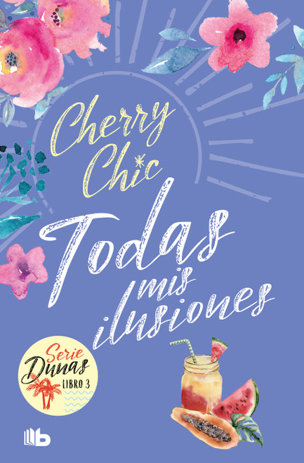 Todas mis ilusiones / All My Hopes (Dunas 3) (Spanish Edition) by Cherry Chic, 9788413147048
