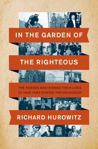 In the Garden of the Righteous (The Heroes Who Risked Their Lives to Save Jews During the Holocaust) - 9780063037243 by Richard Hurowitz