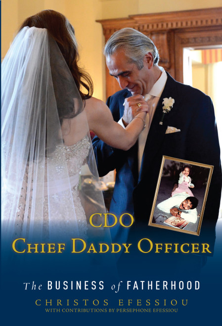 CDO Chief Daddy Officer (The Business of Fatherhood, Second Edition) by Christos Efessiou, Persephone Efessiou, 9781599322490