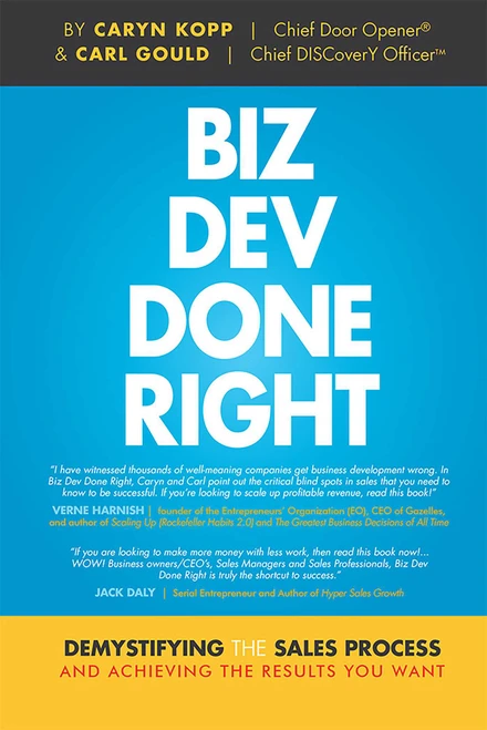 Biz Dev Done Right (Demystifying The Sales Process And Achieving The Results You Want) by Caryn Kopp, Carl Gould, 9781599326795