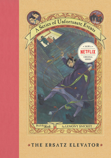 A Series of Unfortunate Events #6: The Ersatz Elevator by Lemony Snicket, Brett Helquist, Michael Kupperman, 9780064408646
