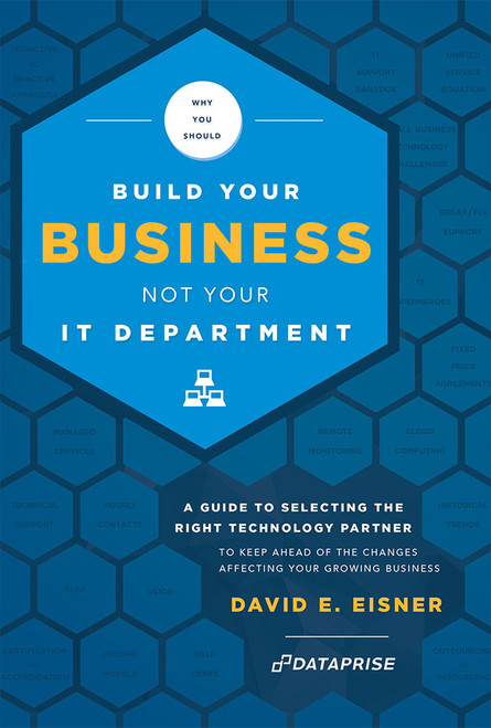 Why You Should Build Your Business Not Your IT Department by David E. Eisner, 9781599324746