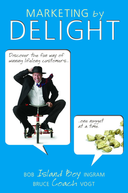 Marketing by Delight by Bob Ingram, Bruce Vogt, 9781599320359
