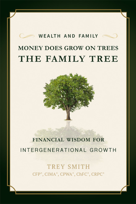 Money Does Grow On Trees (The Family Tree: Financial Wisdom For Intergenerational Growth) by Trey Smith, 9781599326818