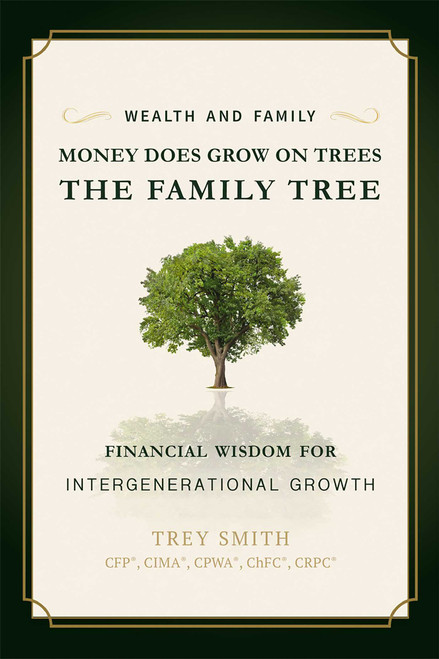 Money Does Grow On Trees (The Family Tree: Financial Wisdom For Intergenerational Growth) by Trey Smith, 9781599326818