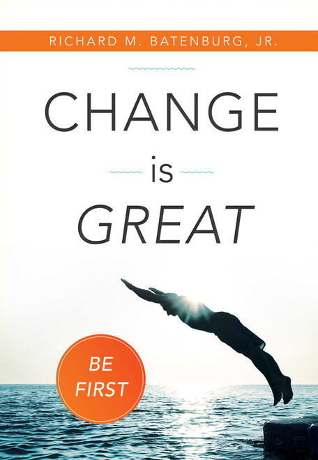 Change Is Great (Be First) by Richard M. Batenburg, 9781599325675