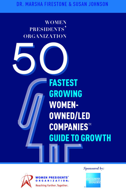 50 Fastest Growing Women-Owned/Led Companies™ Guide To Growth (Women Presidents' Organization) by Marsha Firestone, Susan Johnson, 9781599326764