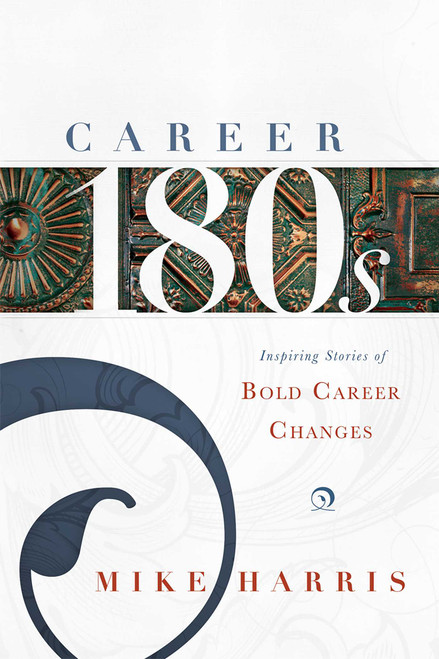Career 180s (Inspiring Stories of Bold Career Changes) by Mike Harris, 9781599326184