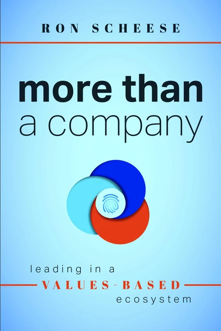 More Than a Company (Leading in a Values-Based Ecosystem) by Ron Scheese, 9781642253023