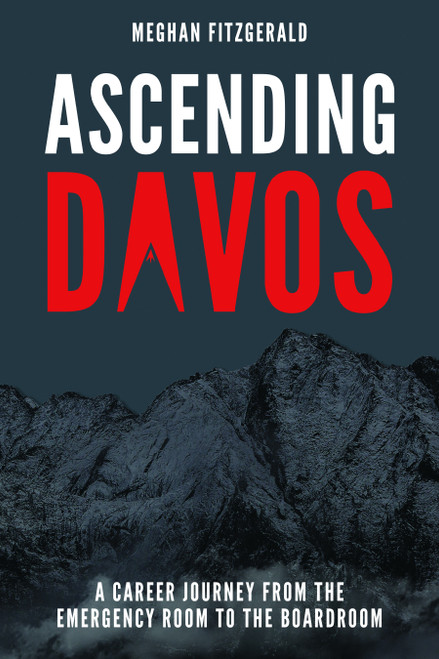 Ascending Davos (A Career Journey from the Emergency Room to the Boardroom) by Meghan Fitzgerald, 9781642250725