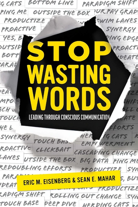 Stop Wasting Words (Leading Through Conscious Communication) by Eric M. Eisenberg, Sean E. Mahar, 9781642251289