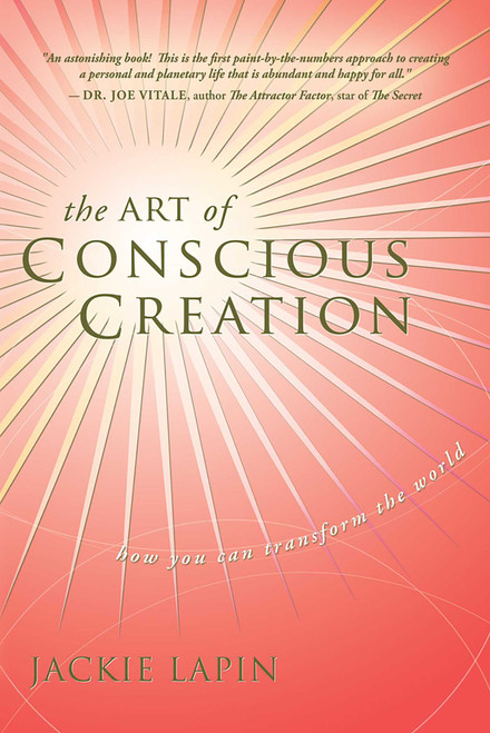 The Art of Conscious Creation (How You Can Transform the World) by Jackie Lapin, 9781601940094