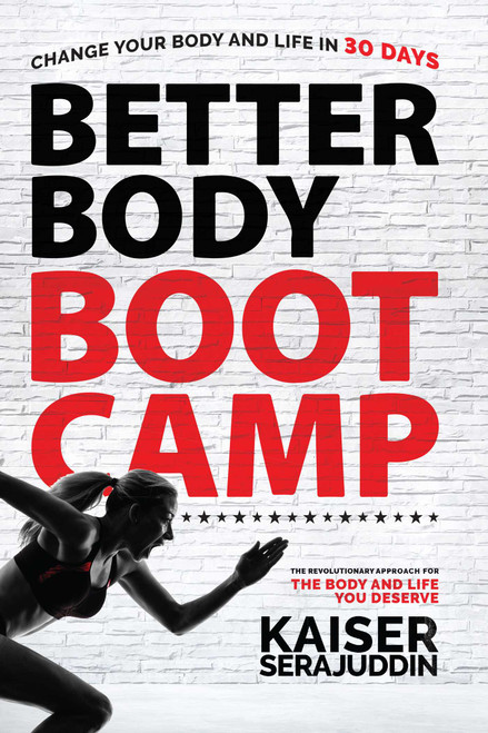 Better Body Bootcamp (The Revolutionary Approach For The Body And Life You Deserve) by Kaiser Serajuddin, 9781599328331