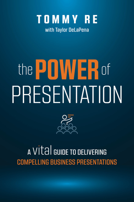 The Power of Presentation (A Vital Guide to Delivering Compelling Business Presentations) by Tommy Re, 9781642252521