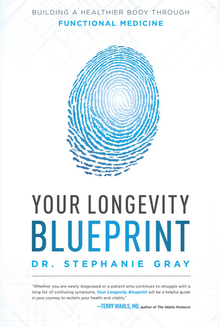 Your Longevity Blueprint (Building A Healthier Body Through Functional Medicine) by Stephanie Gray, 9781599328591