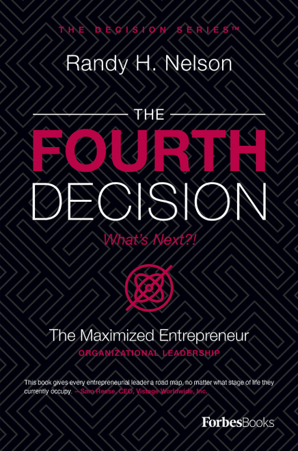 The Fourth Decision (The Maximized Entrepreneur) by Randy H. Nelson, 9781950863785
