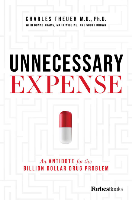 Unnecessary Expense (An Antidote for the Billion Dollar Drug Problem) by Charles Theuer, Bonne Adams, Mark Wiggins, Scott Brown, 9781950863570