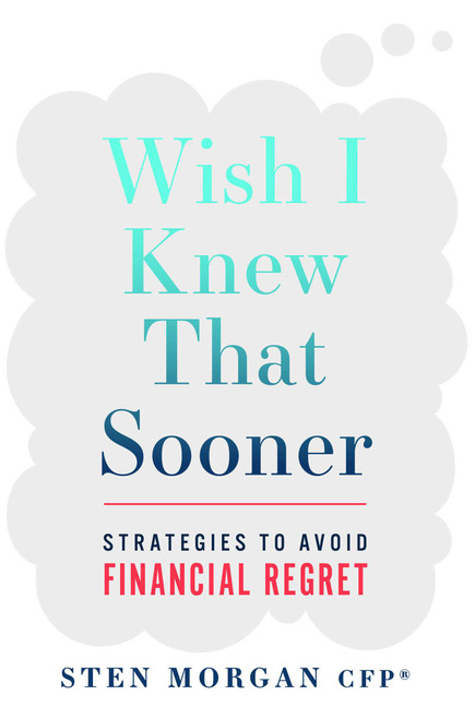 Wish I Knew That Sooner (Strategies To Avoid Financial Regret) - 9781642253009 by Sten Morgan
