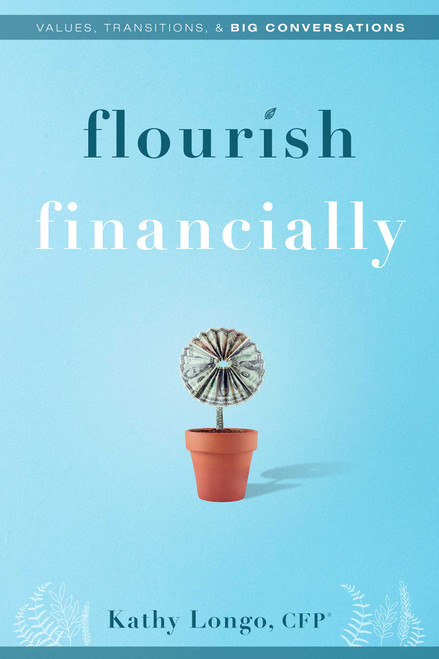 Flourish Financially (Values, Transitions, & Big Conversations) by Kathy Longo, 9781599329321