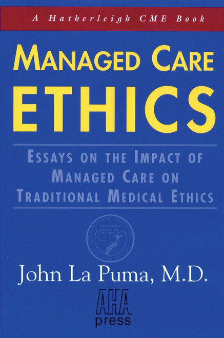 Managed Care Ethics (Essays on the Impact of Managed Care on Traditional Medical Ethics) by John LaPuma, 9781578260126