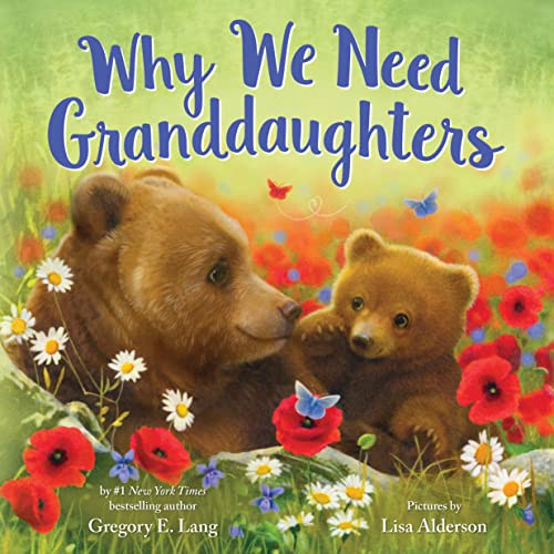 Why We Need Granddaughters by Gregory E. Lang, Lisa Alderson, 9781728278285