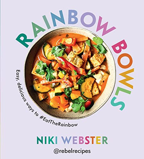 Rainbow Bowls (Easy, Delicious Ways to #EatTheRainbow) by Niki Webster, 9781728291864