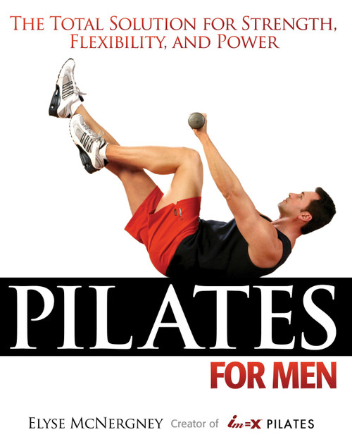 Pilates For Men (The Total Solution for Strength, Flexibility, and Power) by Elyse McNergney, 9781578261871