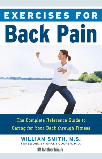 Exercises for Back Pain (The Complete Reference Guide to Caring for Your Back through Fitness) by William Smith, Grant Cooper MD, 9781578263042