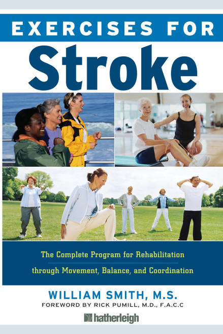 Exercises for Stroke (The Complete Program for Rehabilitation through Movement, Balance, and Coordination) by William Smith, Rick Pumill, M.D., Jo Brielyn, 9781578263172