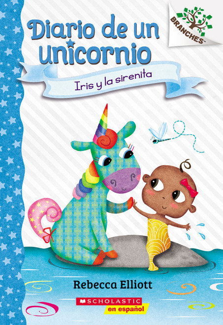 Diario de un Unicornio #5: Iris y la sirenita (Bo and the Merbaby) (Spanish Edition) by Rebecca Elliott, Rebecca Elliott, 9781339043678