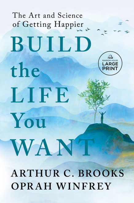 Build the Life You Want (The Art and Science of Getting Happier) by Arthur C. Brooks, Oprah Winfrey, 9780593792995