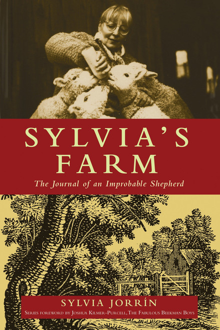 Sylvia's Farm (The Journal of an Improbable Shepherd) by Sylvia Jorrin, Joshua Kilmer-Purcell, 9781578264698