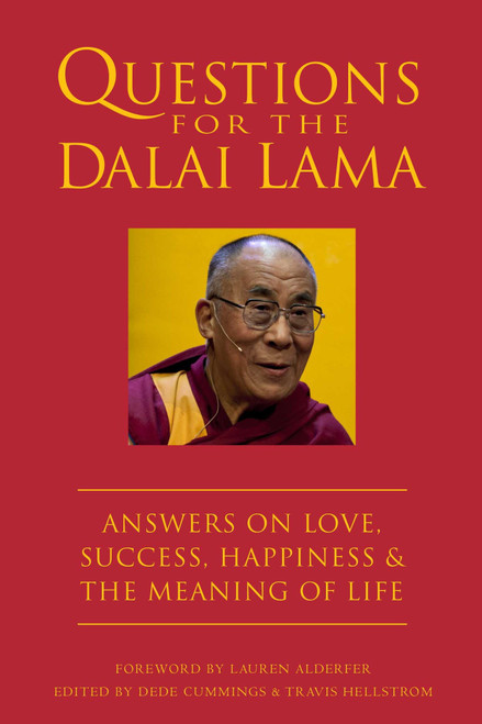 Questions for the Dalai Lama (Answers on Love, Success, Happiness, & the Meaning of Life) by Dede Cummings, Travis Hellstrom, Lauren Alderfer, Dalai Lama, 9781578264971