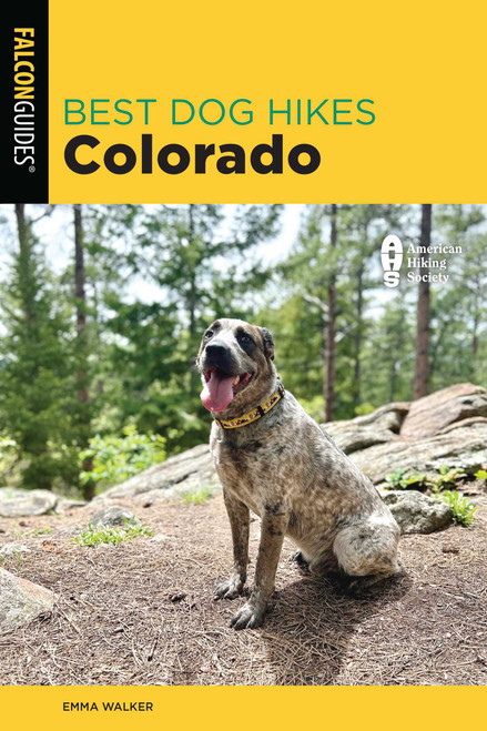 Best Dog Hikes Colorado by Emma Walker, 9781493081134