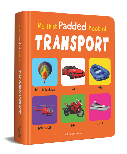 My First Padded Book of Transport (Early Learning Padded Board Books for Children) by Wonder House Books, 9789388144230