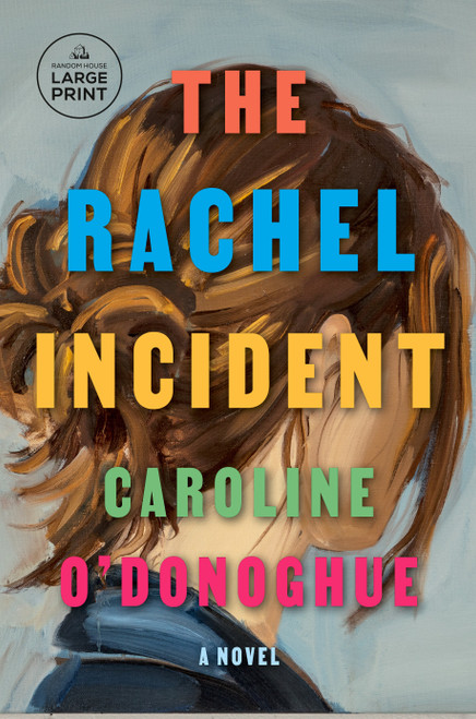 The Rachel Incident (A novel) - 9780593827321 by Caroline O'Donoghue, 9780593827321