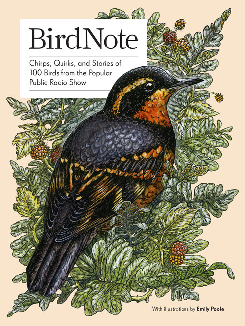 BirdNote (100 Illustrated Bird Stories to Inspire Your Bird Watching) - 9781632175229 by BirdNote, Ellen Blackstone, Emily Poole, 9781632175229