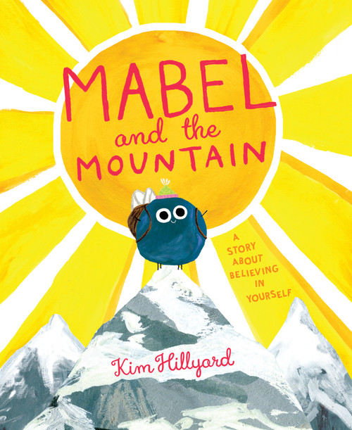 Mabel and the Mountain (A Story About Believing in Yourself) by Kim Hillyard, Kim Hillyard, 9780593659021