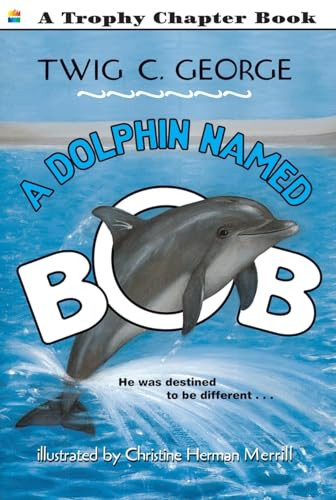 A Dolphin Named Bob by Twig C. George, Christine Herman Merrill, 9780064420792