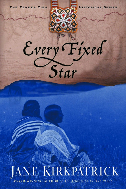 Every Fixed Star by Jane Kirkpatrick, 9781578565009