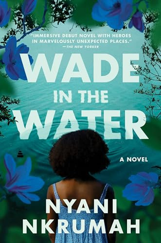 Wade in the Water (A Novel) - 9780063226623 by Nyani Nkrumah