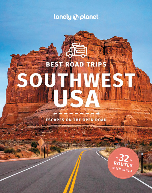Lonely Planet Best Road Trips Southwest USA by Anthony Ham, Amy C Balfour, Alison Bing, Stephen Lioy, Carolyn McCarthy, Hugh McNaughtan, Christopher Pitts, Ryan Ver Berkmoes, Benedict Walker, 9781837581924