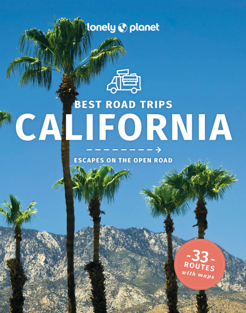 Lonely Planet Best Road Trips California by Andrew Bender, Brett Atkinson, Amy C Balfour, Alison Bing, Cristian Bonetto, Celeste Brash, Jade Bremner, Bailey Freeman, Michael Grosberg, Ashley Harrell, Mark Johanson, Andrea Schulte-Peevers, Wendy Yanagihara, 9781838691615