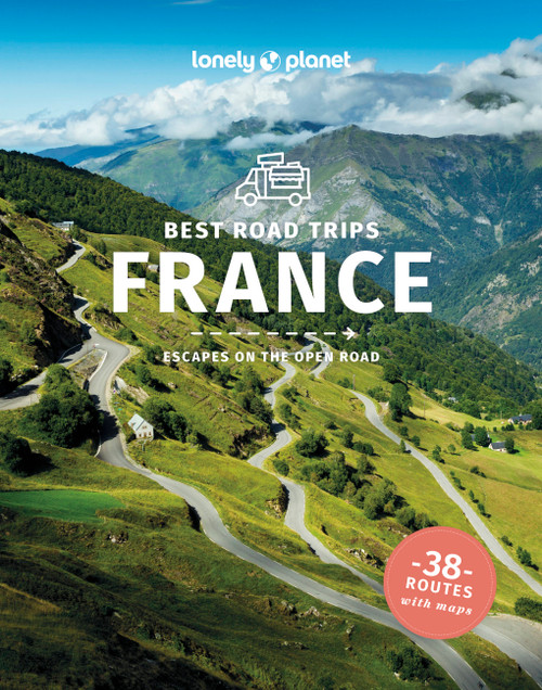 Lonely Planet Best Road Trips France by Tasmin Waby, Alexis Averbuck, Joel Balsam, Oliver Berry, Celeste Brash, Stuart Butler, Jean-Bernard Carillet, Gregor Clark, Mark Elliott, Steve Fallon, Anita Isalska, Catherine Le Nevez, Christopher Pitts, Daniel Robinson, Regis St Louis, Ryan Ver Berkmoes, Nicola Williams, 9781838697815